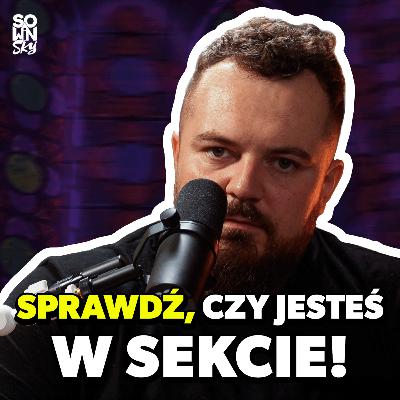 Autorytarny lider, fałszywe proroctwa, lęk, manipulacja i poczucie winy… [SOWINSKY Podcast 109]