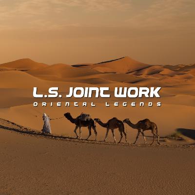 L.S. Joint Work - Oriental Legends