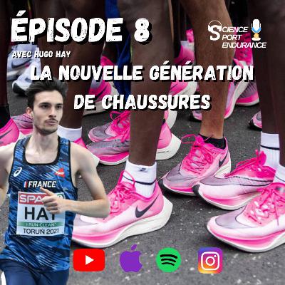 Épisode 8 : La nouvelle génération de chaussures avec Hugo Hay