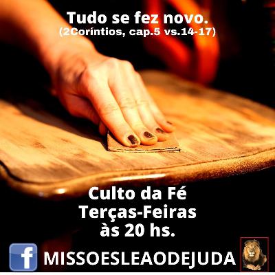 Tudo se fez novo (2Coríntios, cap.5 vs.14-17 - Culto da Fé)