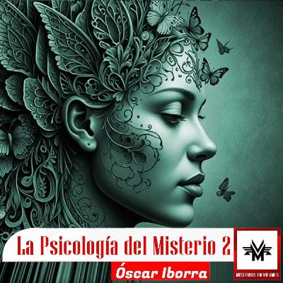 Misterios en Viernes 549 : La psicología del misterio Parte II con Óscar Iborra