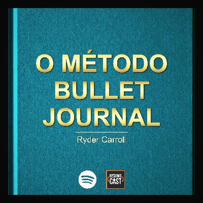 T7 EP9 O Método Bullet Journal | Ryder Carroll