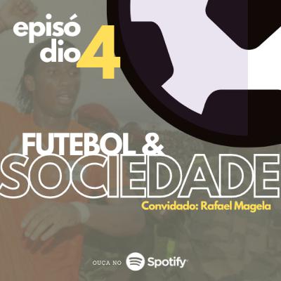 Ep #04 - Futebol & Sociedade Ep #04 - Futebol & Sociedade