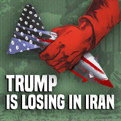 Trump is Losing in Iran — Economic Catastrophe is Coming