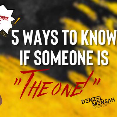 Five Ways to Know Someone is "The One "