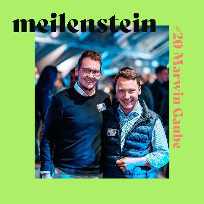 #20 Marwin Gaube - meilenstein Podcast
