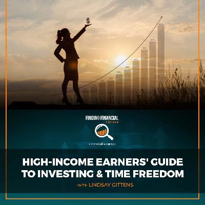 High-Income Earners' Guide To Investing & Time Freedom With Lindsay Gittens