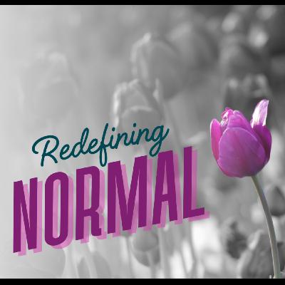 Redefining Normal Love (Redefining Normal - Week 4)