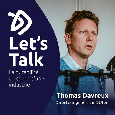 Let’s Talk durabilité au cœur d'une industrie