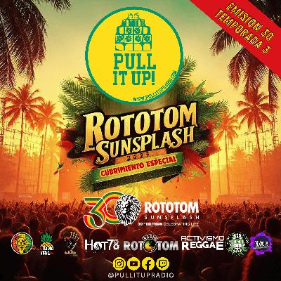 PULL IT UP RADIO – EMISIÓN 30 - ¡Comenzamos oficialmente nuestro camino al Rototom Sunsplash 2025!