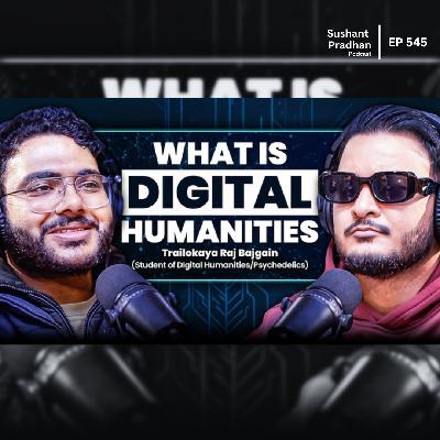 Ep:545 | What Is Digital Humanities? AI, Technology, Human Thought Explained | Trailokaya Raj Bajgain Ep:545 | What Is Digital Humanities? AI, Technology, Human Thought Explained | Trailokaya Raj Bajgain