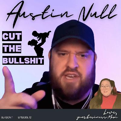 CUT THE BULLSHIT - Love, Austin Null