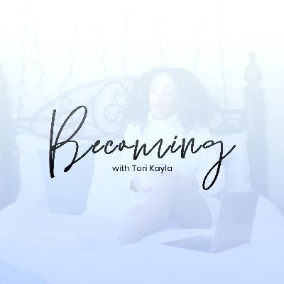 Becoming Ep. 1 │ Welcome To The Podcast