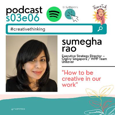0306 How to Be Creative at Work ft Sumegha Rao