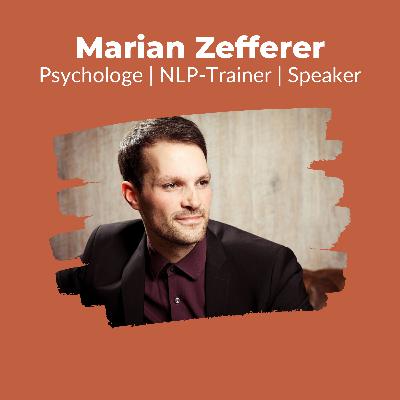 009 - So nutzt du NLP zur Selbstbeeinflussung und Gestaltung deines Lebens - Interview mit Marian Zefferer