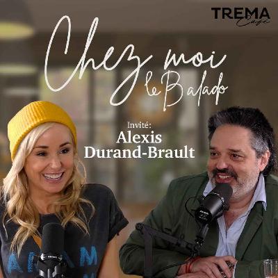 Chez Moi - EP10 - Alexis Durand-Brault Chez Moi - EP10 - Alexis Durand-Brault