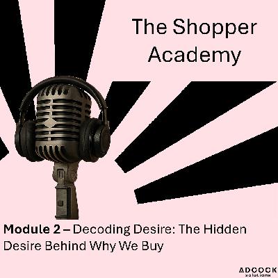 Module 2 - Shopper Psychology Fundamentals Module 2 - Shopper Psychology Fundamentals