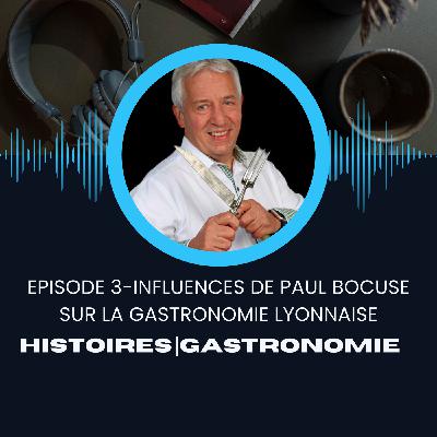 Influences-Épisode 3-influences de Paul Bocuse sur la gastronomie lyonnaise