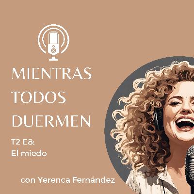 T2 E8: El miedo T2 E8: El miedo