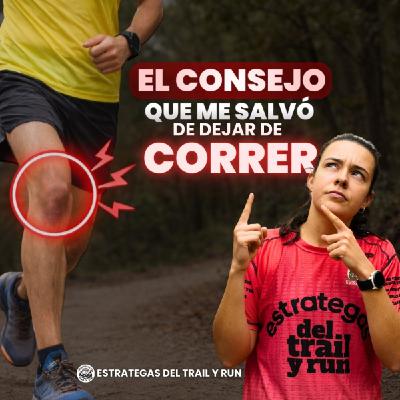 #262 El consejo que me dió un fisio que me salvó de dejar de correr