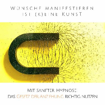 Wünsche manifestieren ist (k)eine Kunst: Mit sanfter Hypnose das Gesetz der Anziehung richtig nutzen Wünsche manifestieren ist (k)eine Kunst: Mit sanfter Hypnose das Gesetz der Anziehung richtig nutzen