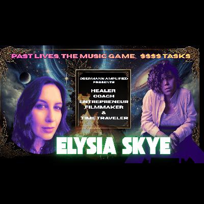 Past Lives, The Music Game and $$$$ Tasks with Elysia Skye