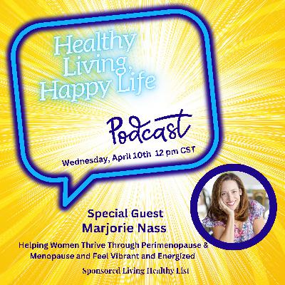 Thriving Through Menopause: Insights on Ayurveda, Healthy Living, and Self-Care, with Marjorie Nass