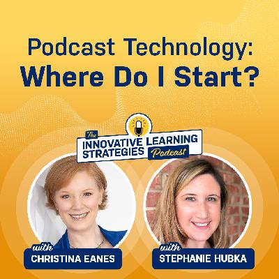 Podcast Technology: Where Do I Start? Podcast Technology: Where Do I Start?