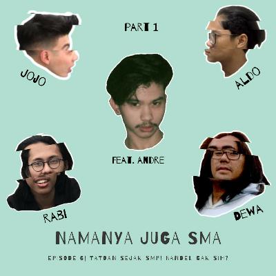 Ep. 6 PART 1| Tatoan sejak SMP ! Bandel gak sih ?