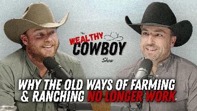 Ep 112 - Why the Old Ways of Farming & Ranching No Longer Work w/Josh Kerpan Ep 112 - Why the Old Ways of Farming & Ranching No Longer Work w/Josh Kerpan