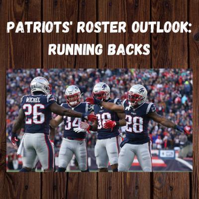 Patriots' Roster Outlook: Die Running Backs