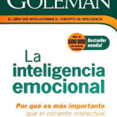LA INTELIGENCIA EMOCIONAL- Daniel Goleman. (primera parte- El cerebro Emocional)