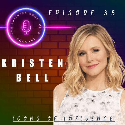 Kristen Bell: Purpose, Peace & Parenting - Icons of Influence Podcast - A business book club Series
