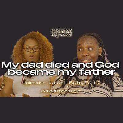 Daddy Issues: He Died Before I Could Forgive Him Part Two