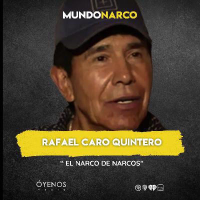 Temporada 2: Episodio #3 Rafael Caro Quintero: " El Narco de Narcos "