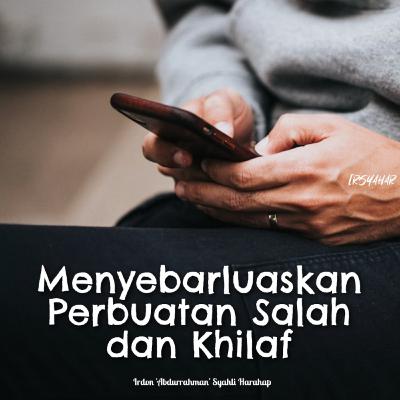 Menyebarluaskan Perbuatan Salah dan Khilaf