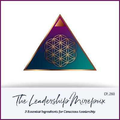 The Leadership Mirepoix: 3 Essential Ingredients for Conscious Leadership
