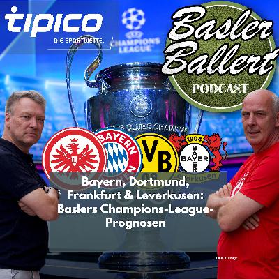 Bayern, Dortmund, Frankfurt & Leverkusen: Baslers Champions-League-Prognosen Bayern, Dortmund, Frankfurt & Leverkusen: Baslers Champions-League-Prognosen
