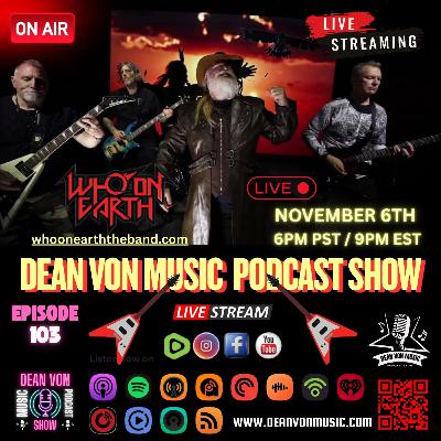 S10|E103 'WHO ON EARTH' MUSIC PODCAST INTERVIEW LIVE! ***JUST ADDED*** MUSIC VIDEO, TRASH TALKER!