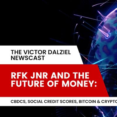 What's at Stake? RFK JR & THE FUTURE OF MONEY: CBDCs, Social Credit Scores, Bitcoin & Crypto