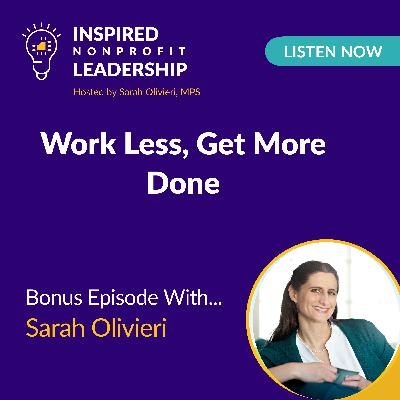 361: Work Less, Get More Done with Sarah Olivieri