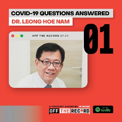 Off The Record - Dr Leong Hoe Nam (An infectious disease specialist) By MS News