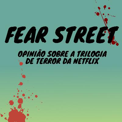 Episódio #14 - MINHA OPINIÃO SOBRE FEAR STREET (A RUA DO MEDO)