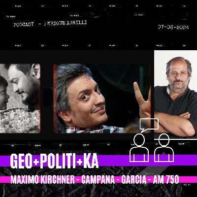 Máximo Kirchner - Gustavo Campana - C. Garcia - AM750 07-06-2024