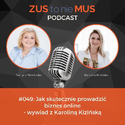 #49: Jak skutecznie prowadzić biznes online - wywiad z Karoliną Kizińską