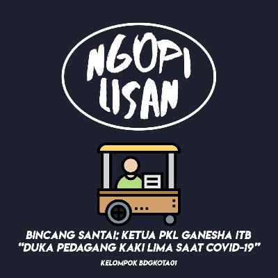 BINCANG SANTAI: Ketua Himpunan PKL Ganesha ITB “Duka PKL Saat COVID-19”
