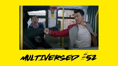Multiversed #52: SHANG CHI BABY! Multiversed #52: SHANG CHI BABY!