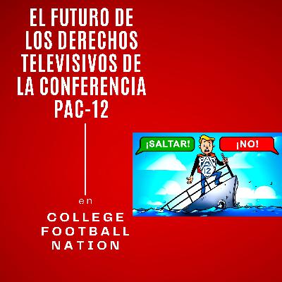 El futuro de los derechos televisivos de la Conferencia PAC-12 El futuro de los derechos televisivos de la Conferencia PAC-12