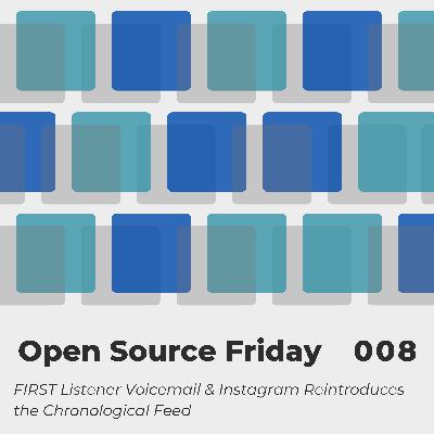 Open Source Friday: FIRST Listener Voicemail & Instagram Reintroduces the Chronological Feed Open Source Friday: FIRST Listener Voicemail & Instagram Reintroduces the Chronological Feed