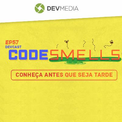 EP57 - Conheça o Code Smells